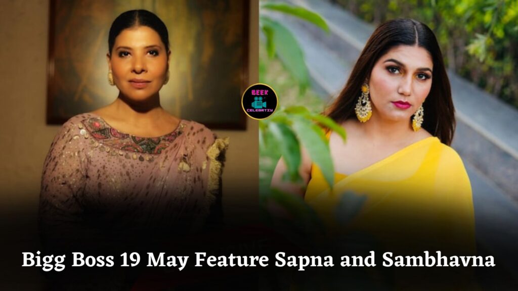 Bigg Boss 19 May See Sapna Choudhary and Sambhavna Seth Return With Political Theme
