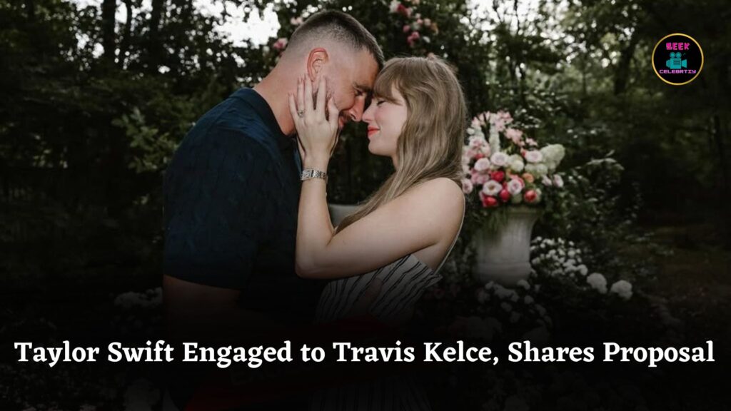 Taylor Swift Engaged to Travis Kelce After Two Years, Shares Proposal Photos and Stunning Ring