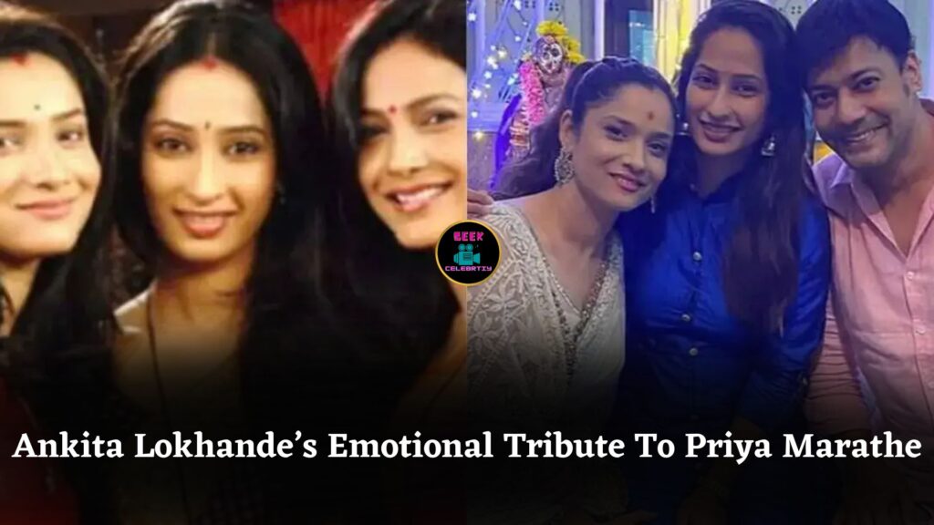 Ankita Lokhande Remembers Priya Marathe With Emotional Tribute After Actress’ Untimely Death At 38