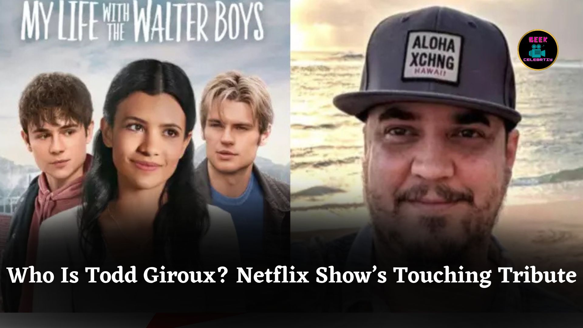 Who Is Todd Giroux? Netflix’s My Life With The Walter Boys Pays Tribute To Him