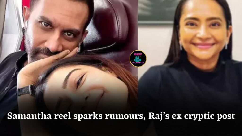 Samantha Ruth Prabhu’s Dubai reel sparks dating rumours as Raj Nidimoru’s ex-wife posts cryptic quotes