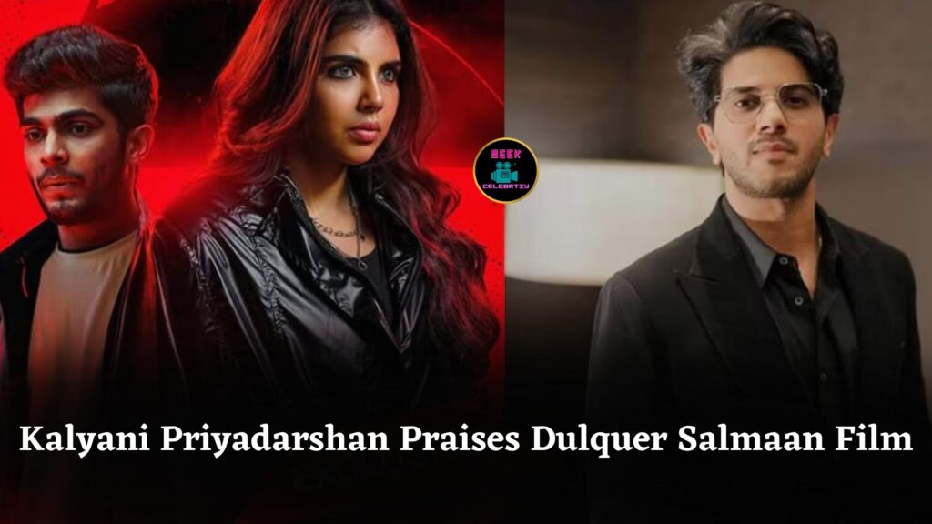 Kalyani Priyadarshan Praises Dulquer Salmaan for Backing Lokah Chapter 1 Female Superhero Film Success
