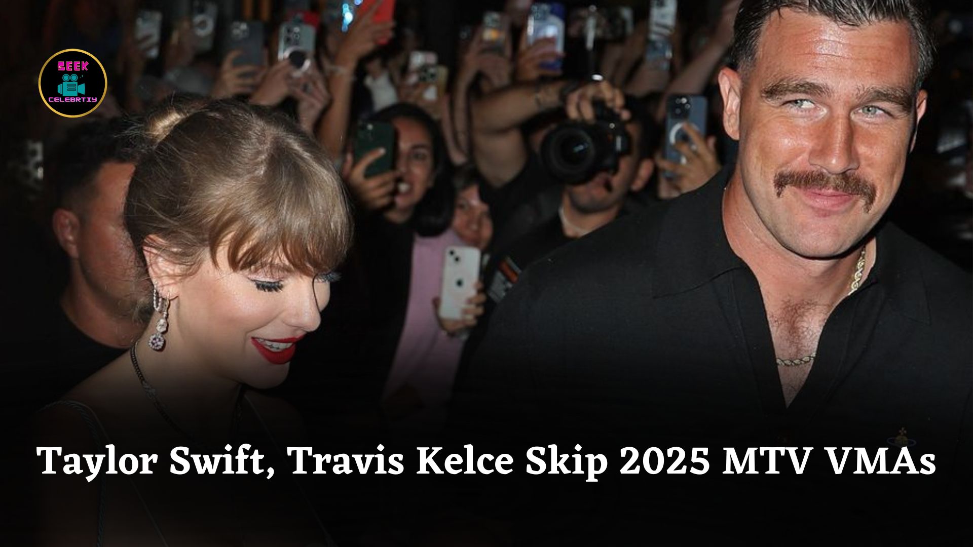 Taylor Swift and Travis Kelce Skip 2025 MTV VMAs, Focus on Personal Life and Careers