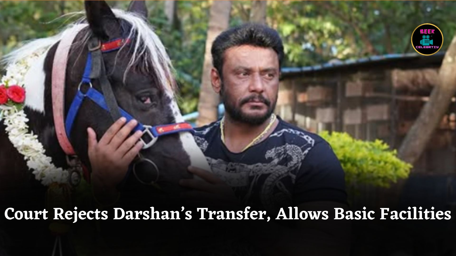 Court Rejects Darshan’s Jail Transfer Request, Grants Basic Facilities Amid Health and Murder Case