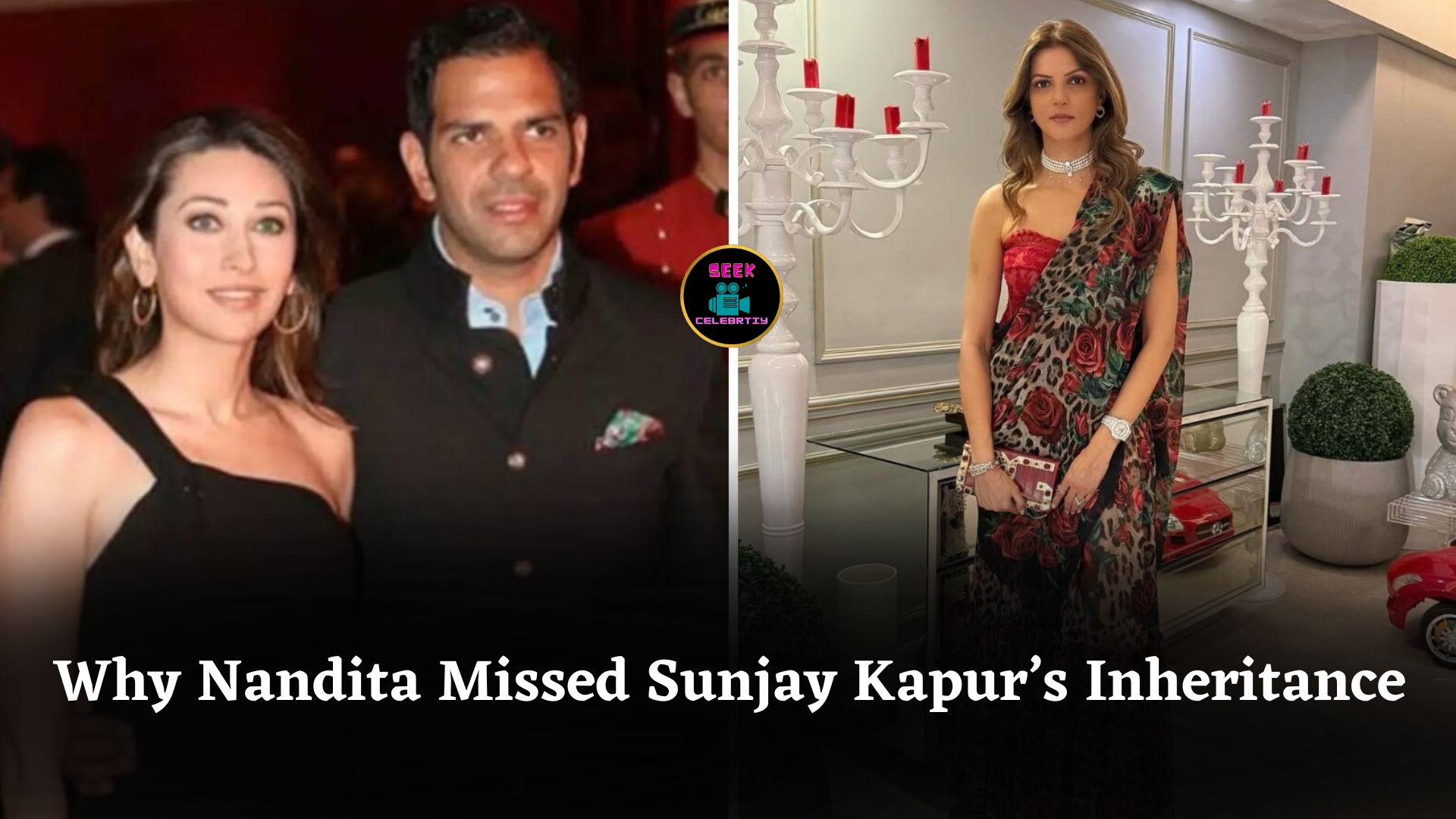 Why Nandita Mahtani Was Excluded From Late Sunjay Kapur’s ₹30000 Crore Inheritance Legal Dispute