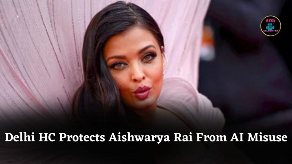 Delhi High Court Protects Aishwarya Rai Bachchan’s Personality Rights From AI Misuse, Fake Products
