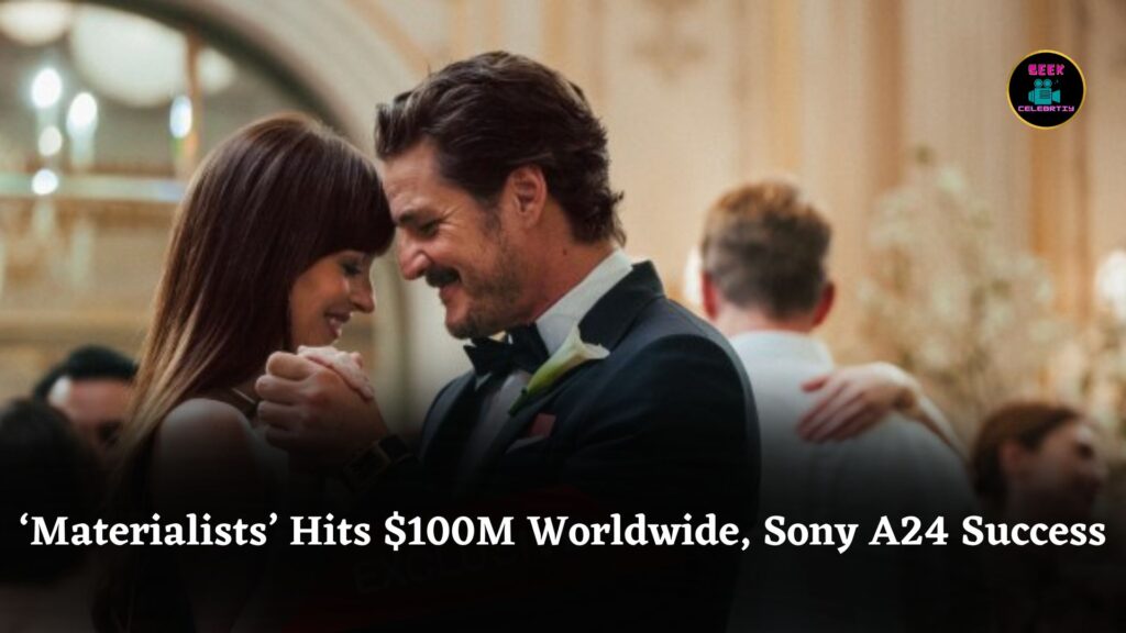 ‘Materialists’ Crosses $100M Globally: Sony and A24 Deliver Perfect Summer Box Office Success