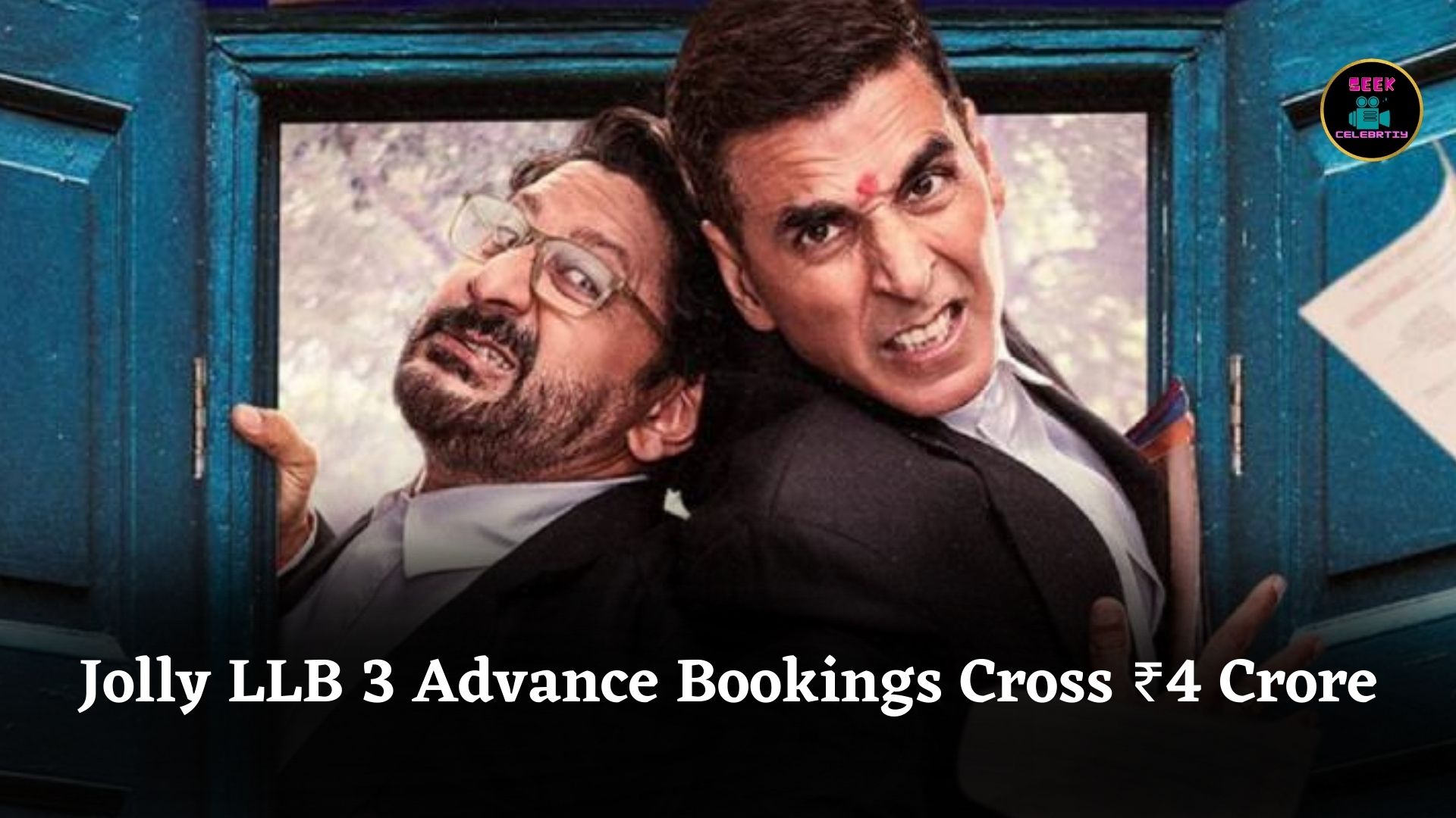 Akshay Kumar and Arshad Warsi’s Jolly LLB 3 Crosses ₹4 Crore in Advance Booking