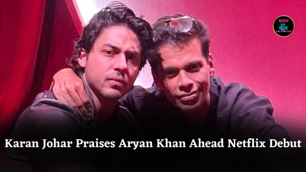 Karan Johar Pens Emotional Note Praising Aryan Khan’s Hard Work Before Netflix Debut Series Release
