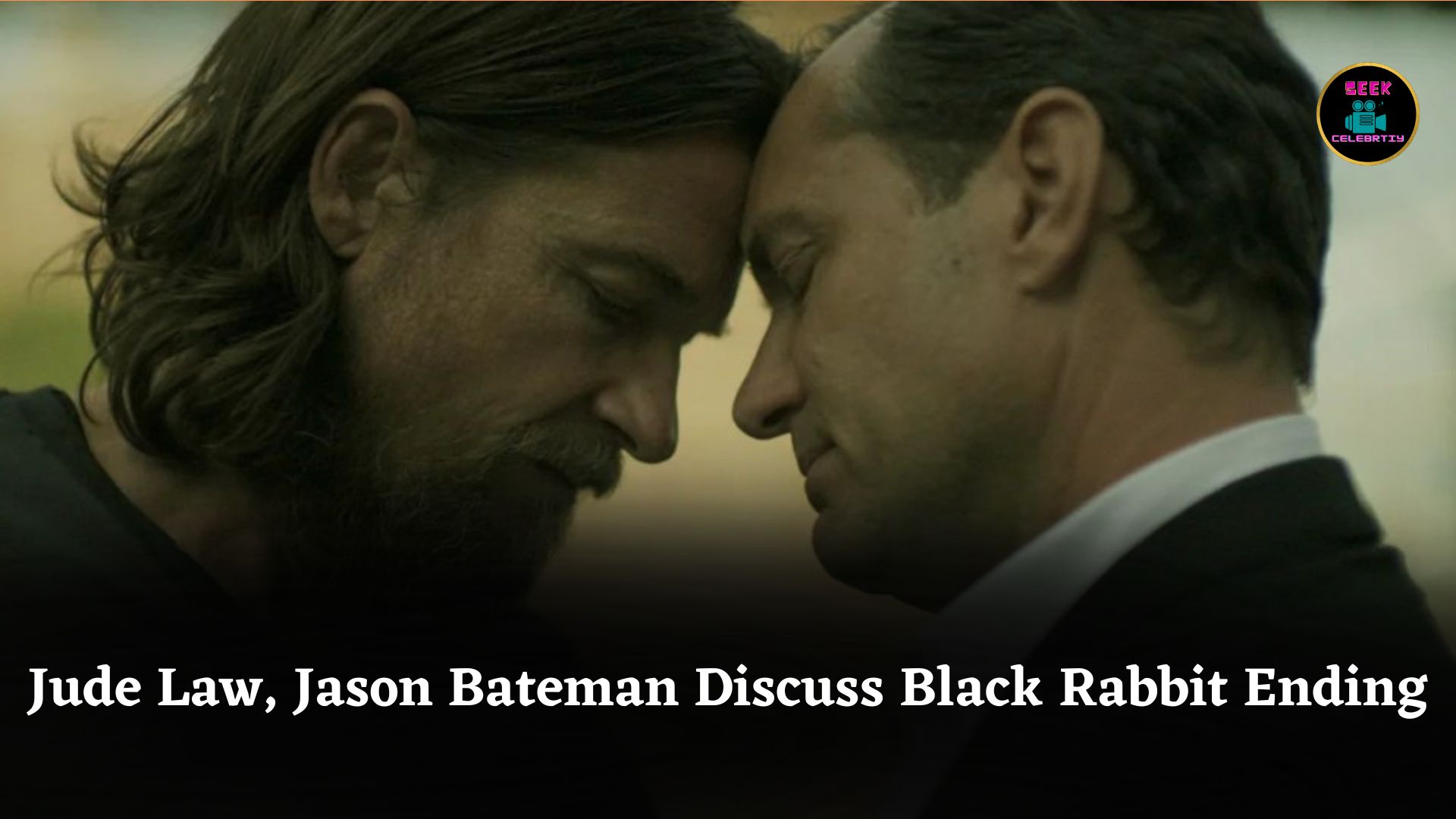 Jude Law and Jason Bateman Reflect on Black Rabbit Ending, Brotherhood, and Painful Family Secrets