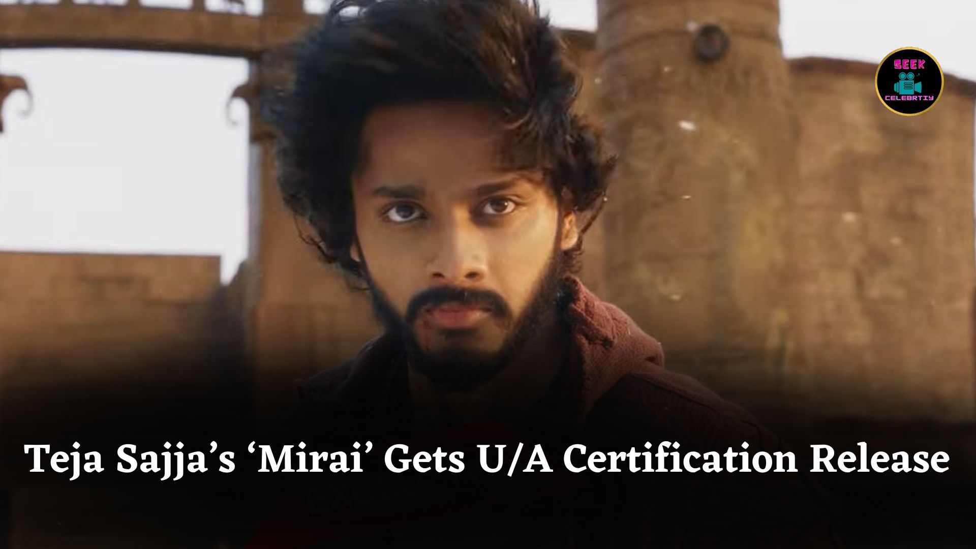 Teja Sajja’s Upcoming Fantasy Film ‘Mirai’ Gets U/A Certificate Before Worldwide September 2025 Release