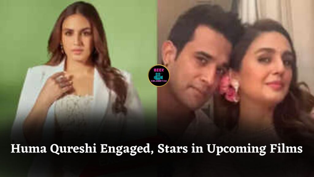 Huma Qureshi Engaged to Rachit Singh, Prepares for Bayaan and Jolly LLB 3 Projects