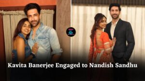 Kavita Banerjee Engaged to Nandish Sandhu