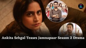 Ankita Sehgal Teases Jamnapaar Season 2 Drama