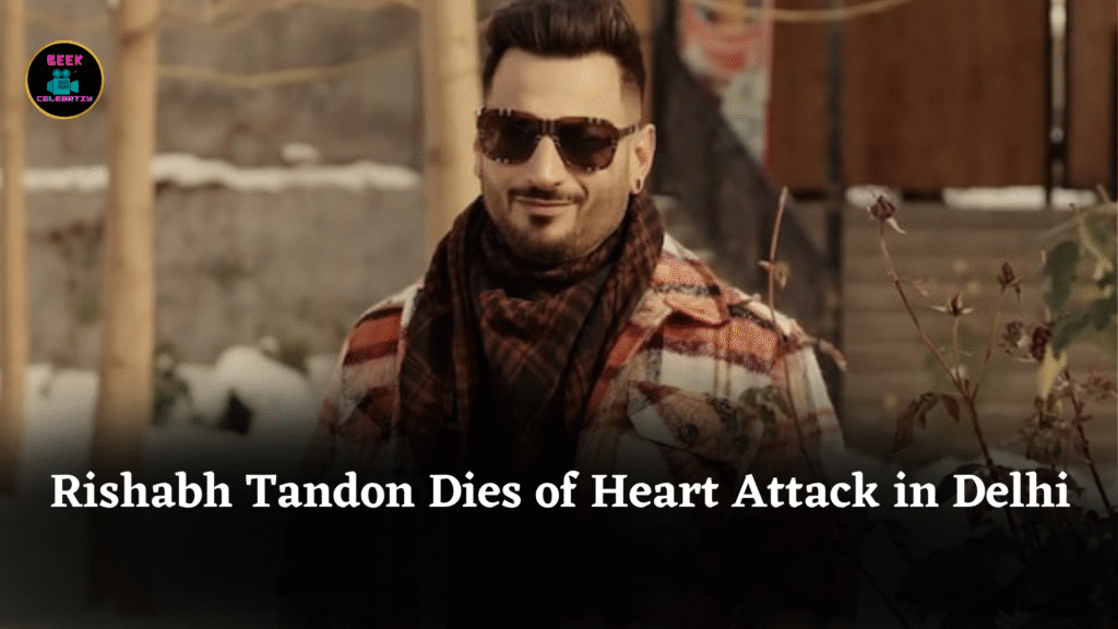 Rishabh Tandon Dies of Heart Attack in Delhi