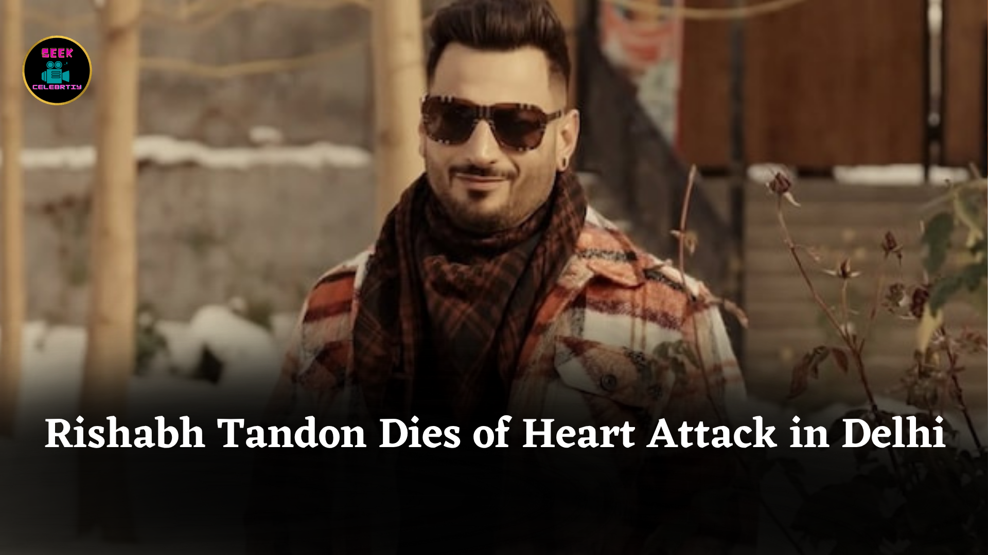 Rishabh Tandon Dies of Heart Attack in Delhi