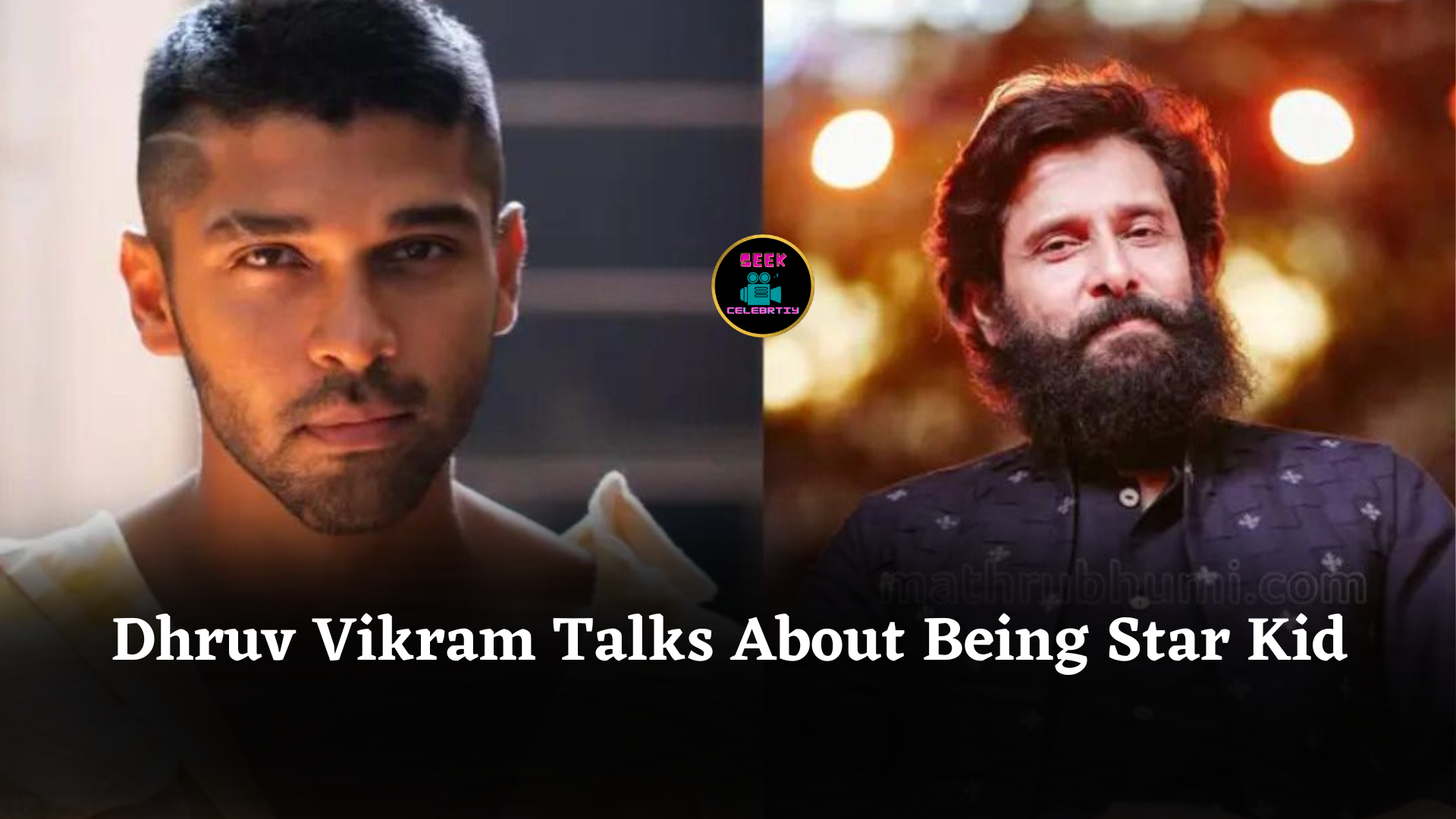 Dhruv Vikram Talks About Being Star Kid and Hard Work