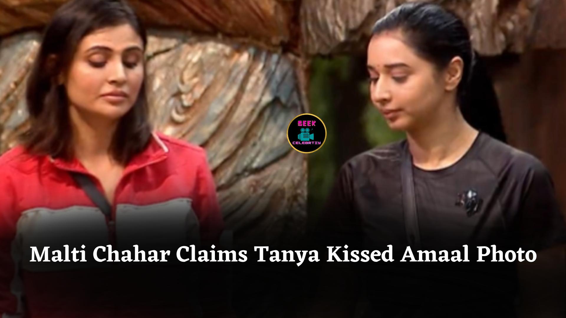 Malti Chahar Claims Tanya Kissed Amaal Photo