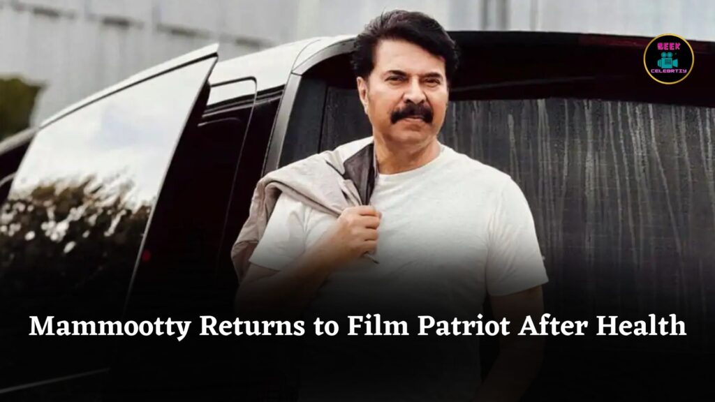 Mammootty Returns to Sets After Health Break, Resumes Filming for Patriot Movie Shoot
