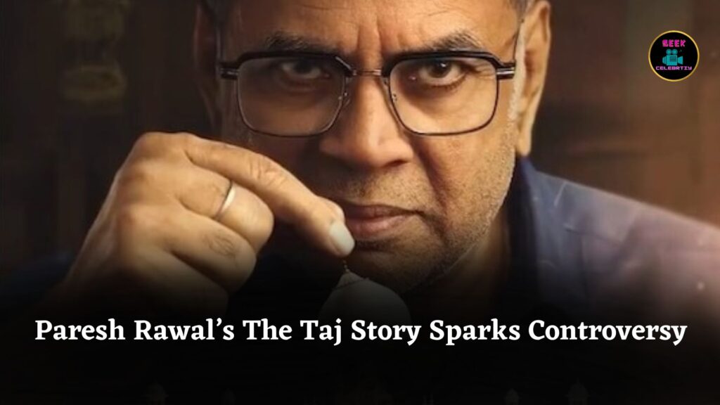 Paresh Rawal Faces Backlash Over The Taj Story Motion Poster Showing Lord Shiva Idol Controversy