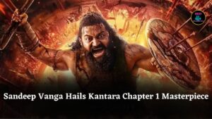 Sandeep Reddy Vanga Calls Rishab Shetty’s Kantara Chapter 1 a Masterpiece, Unseen in Indian Cinema