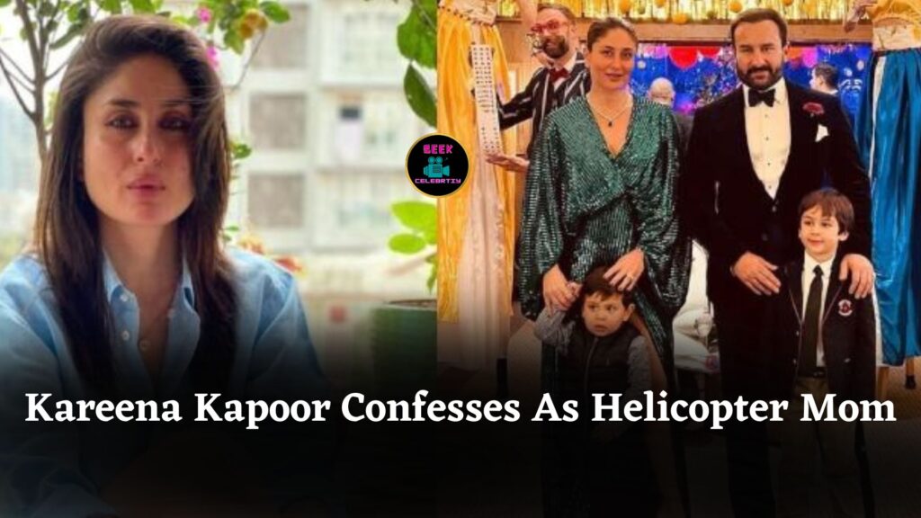 Kareena Kapoor Confesses As A “Helicopter” Mom, Says Saif Ali Khan Is The Relaxed Parent