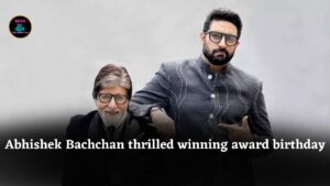“Winning an Award on My Father’s Birthday Couldn’t Ask for More,” Says Abhishek Bachchan