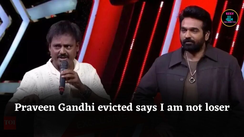 Bigg Boss Tamil 9: Praveen Gandhi evicted, says ‘I am not a loser, don’t treat me that way’