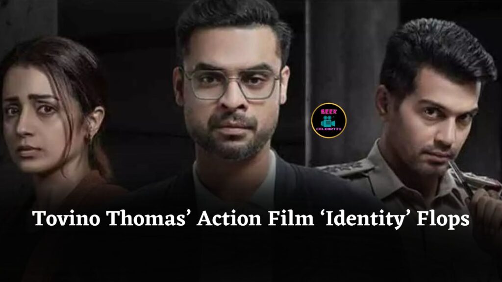 Tovino Thomas’ Rs 30 Crore Action Thriller ‘Identity’ Becomes Biggest Box Office Failure in 2025
