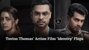 Tovino Thomas’ Rs 30 Crore Action Thriller ‘Identity’ Becomes Biggest Box Office Failure in 2025