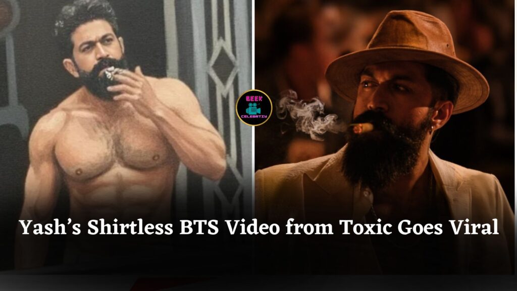 Yash’s Shirtless BTS Video from Toxic Goes Viral, Fans Excited for March 2026 Pan-India Release