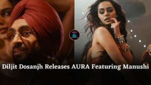 Diljit Dosanjh Launches New Album AURA, First Music Video ‘Kufar’ Features Manushi Chhillar