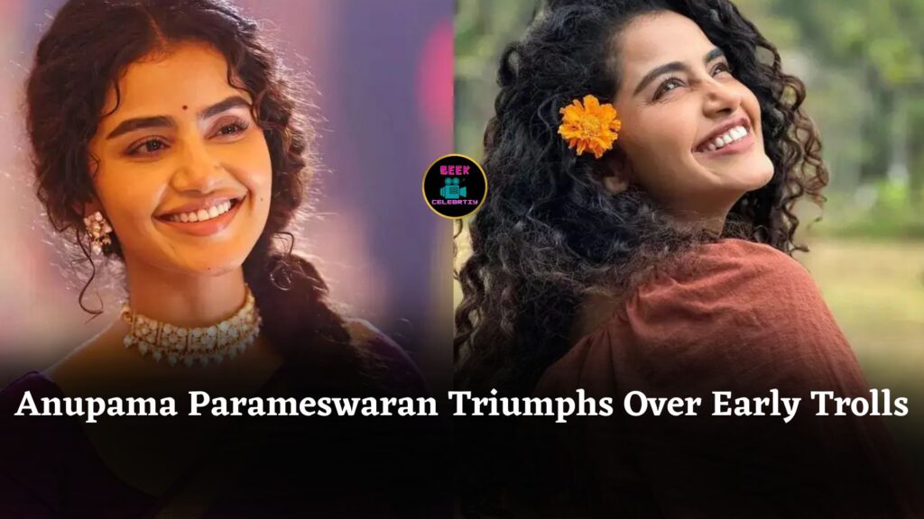 Anupama Parameswaran Overcomes Early Trolls and Self-Doubt, Celebrates Success with Tamil Film Bison
