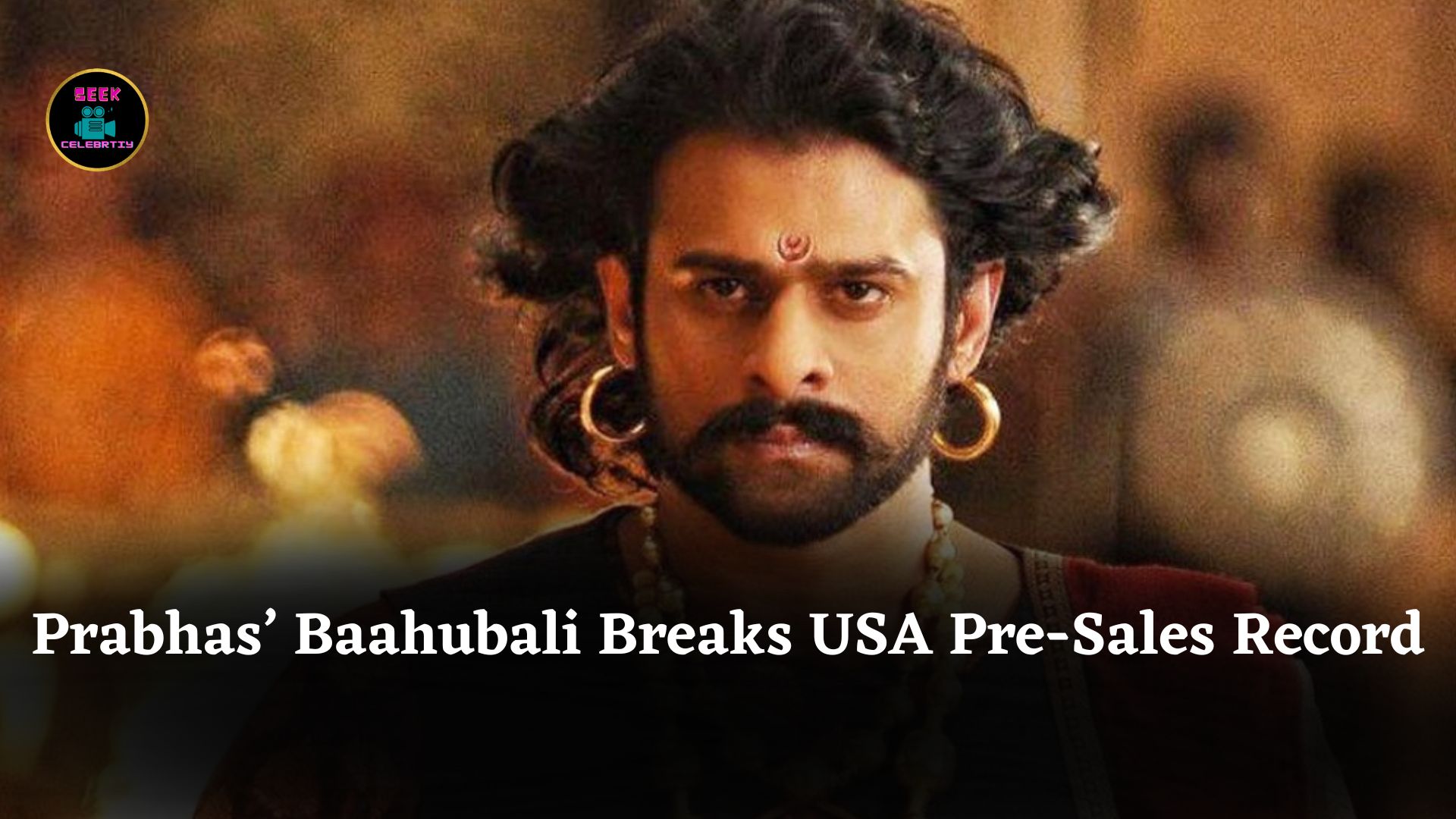 Baahubali: The Epic Creates History with Massive USA Pre-Sales, Prabhas Set to Break Records Again
