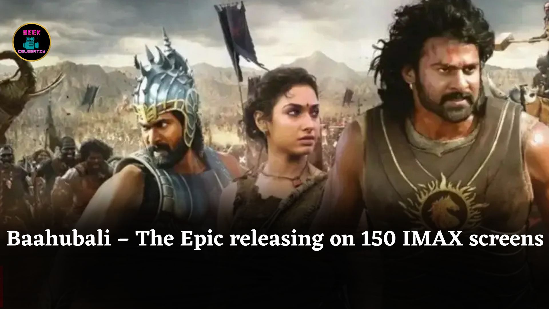 Prabhas’s ‘Baahubali – The Epic’ to release on 150 IMAX screens worldwide, including 34 in India