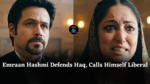Emraan Hashmi says Haq doesn’t malign Muslims or target any community, calls himself a liberal Muslim