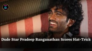Dude Actor Pradeep Ranganathan Scores Rs 100-Crore Hat-Trick, Expresses Gratitude to Fans Worldwide