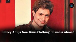Jailed In Rape Case For 7 Years, Ex-Bollywood Actor Shiney Ahuja Now Runs Clothing Brand Abroad