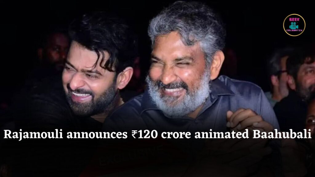 SS Rajamouli announces ₹120 crore animated Baahubali film, Prabhas jokes about massive budget