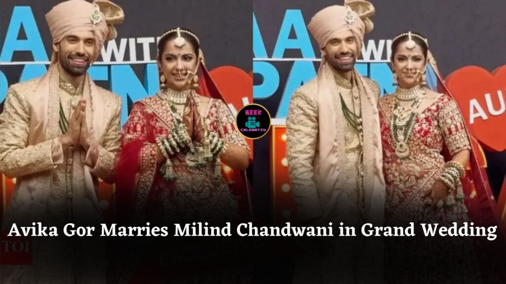 Avika Gor Marries Milind Chandwani in Star-Studded Wedding on Pati Patni Aur Panga Set
