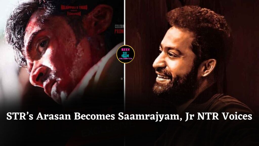 STR’s Arasan Titled Saamrajyam in Telugu; Jr NTR Lends Voice for Powerful Promo Launch
