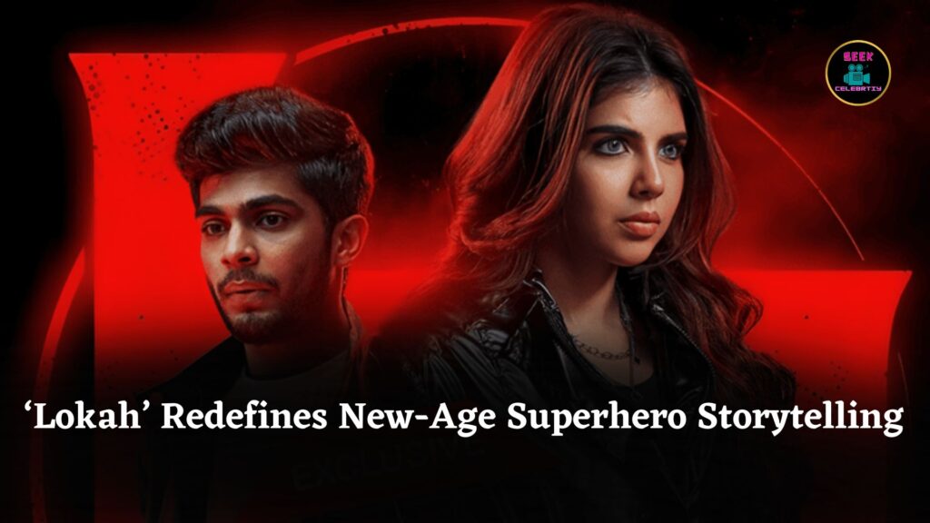 Why ‘Lokah’ Is a New-Age Superhero Film Redefining Indian Storytelling and Malayalam Cinema Globally
