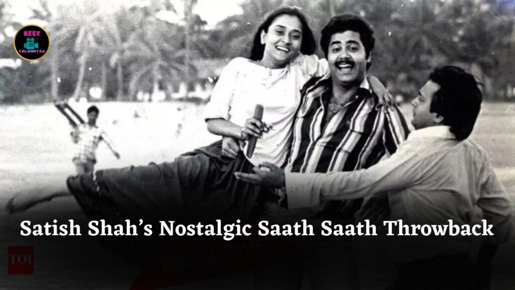 ‘My Days of Struggle, 1982 Saath Saath’: Satish Shah’s Nostalgic Throwback With Kiran and Rakesh Bedi