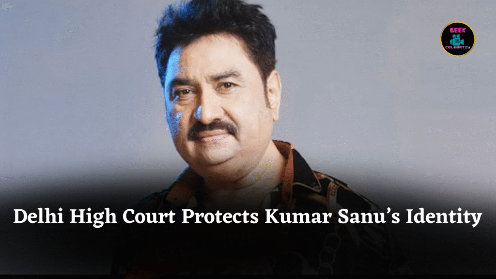 Delhi High Court Protects Kumar Sanu’s Identity