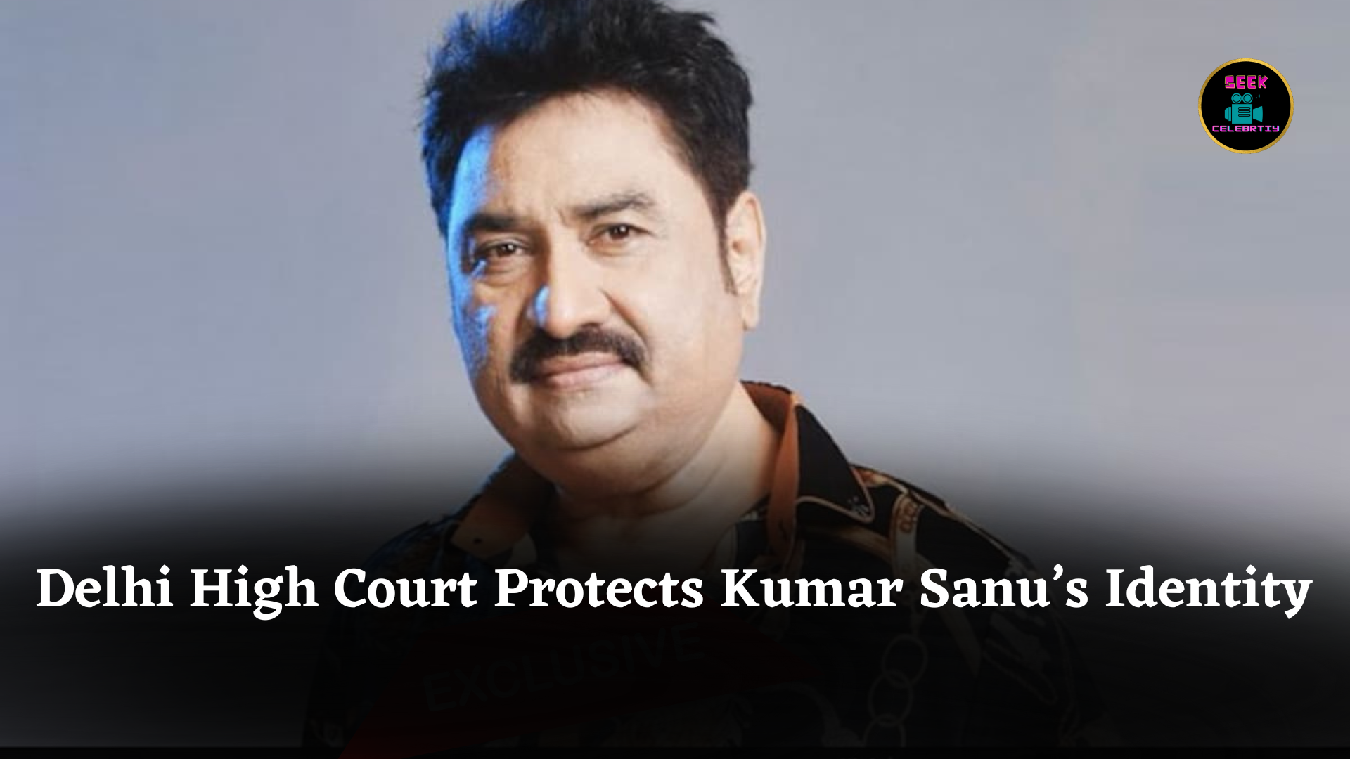Delhi High Court Protects Kumar Sanu’s Identity