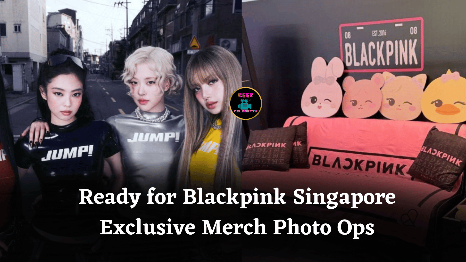 Ready for Blackpink Singapore Exclusive Merch Photo Ops