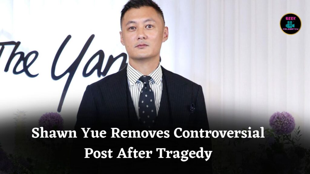 Shawn Yue Deletes Controversial Instagram Post Following Backlash After Wang Fuk Court Tragedy