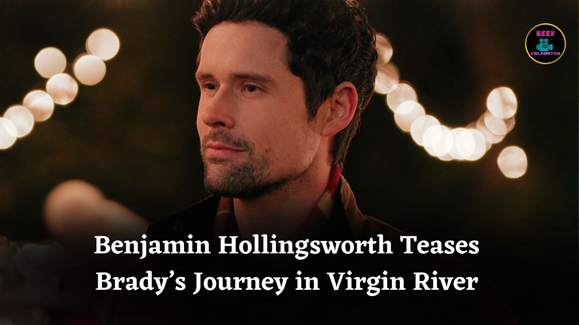 Benjamin Hollingsworth Teases What’s Next for Brady and Love Triangle in Virgin River Season 7
