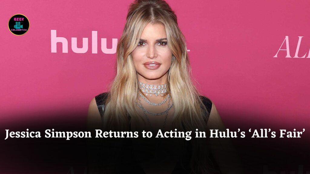 Jessica Simpson Makes Acting Comeback in Hulu’s ‘All’s Fair’ After Botched Surgery and Cheating Scandal