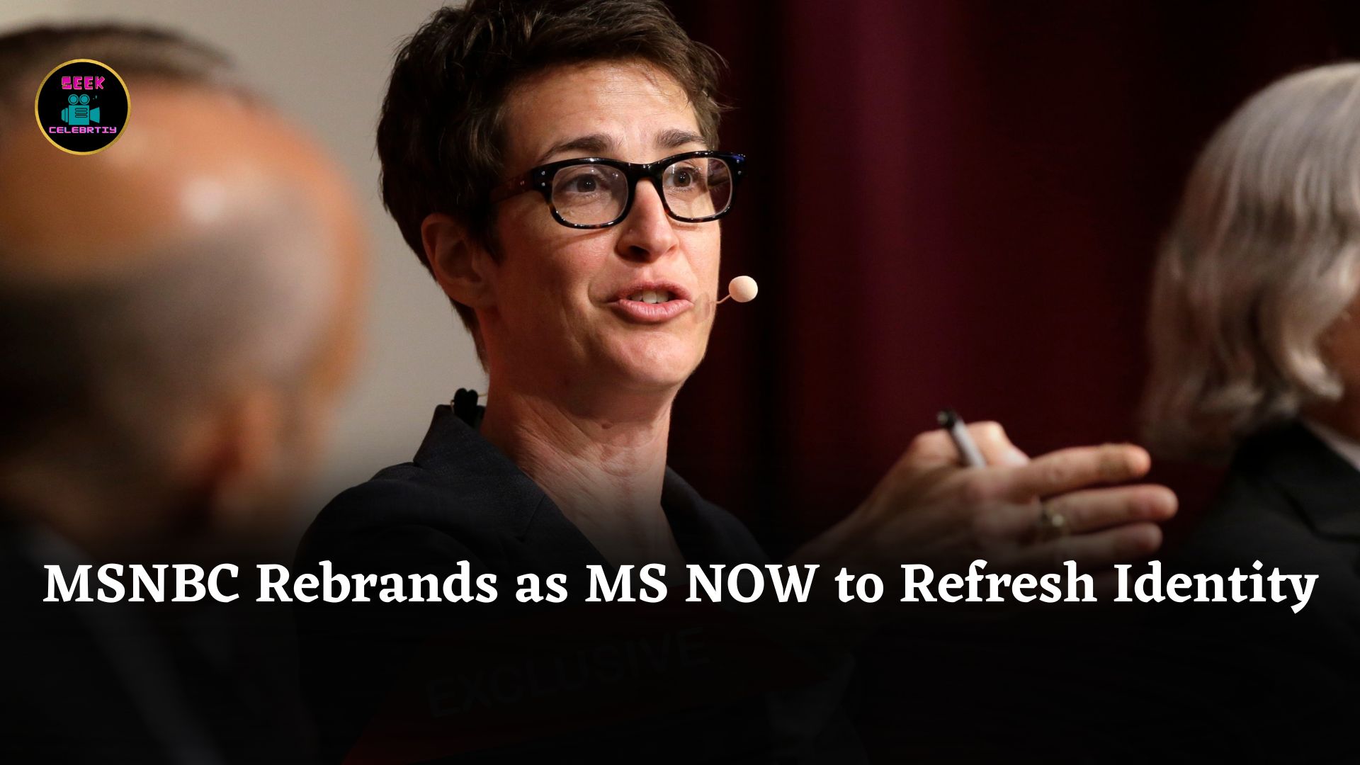 MSNBC Rebrands as MS NOW, Spending $20 Million to Refresh Image and Retain Loyal Viewers